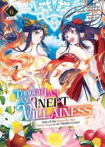 Though I Am an Inept Villainess: Tale of the Butterfly-Rat Body Swap in the Maiden Court Novel Volume 6